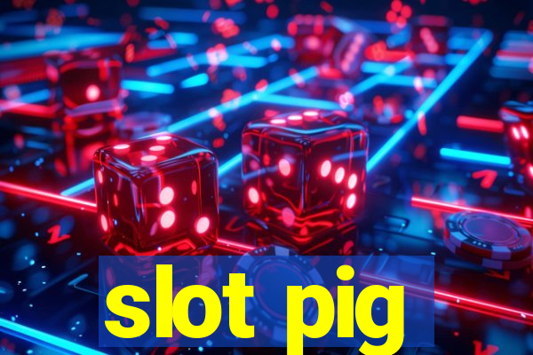 slot pig