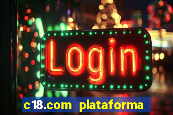 c18.com plataforma de jogos