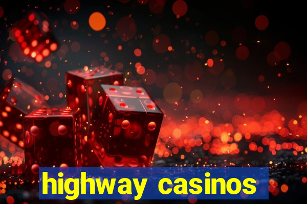 highway casinos