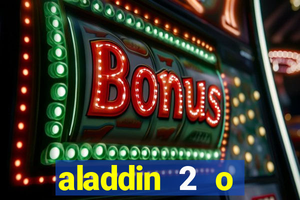 aladdin 2 o retorno de jafar filme completo dublado