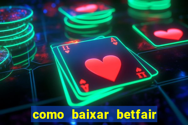 como baixar betfair no celular