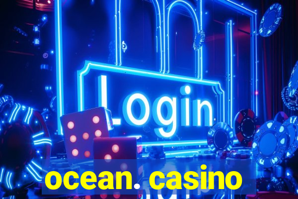 ocean. casino