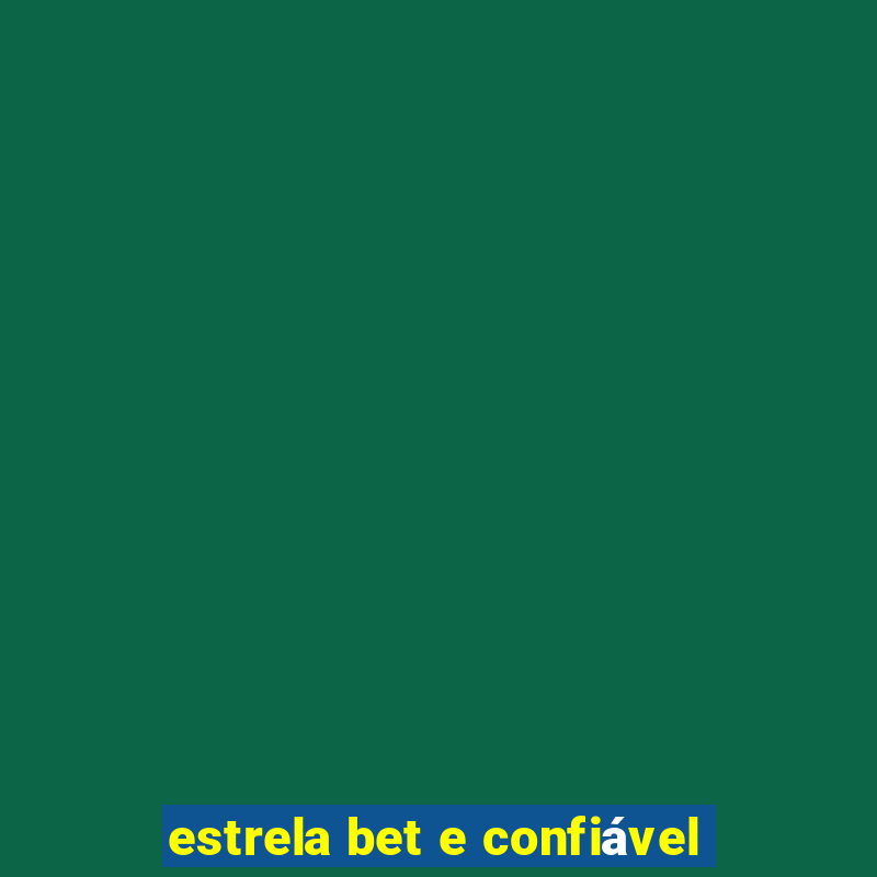 estrela bet e confiável