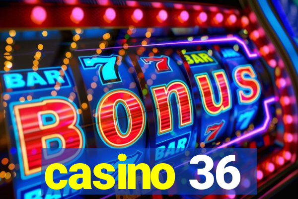 casino 36