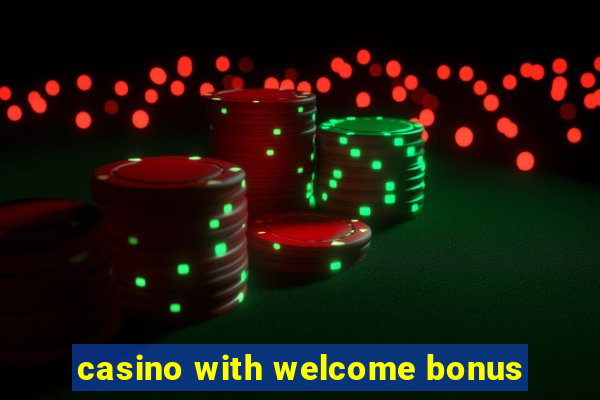 casino with welcome bonus