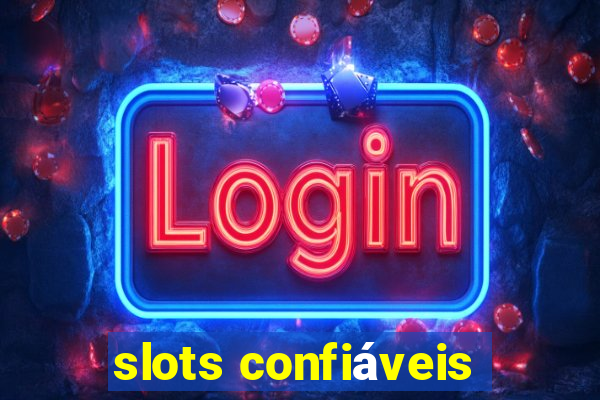 slots confiáveis