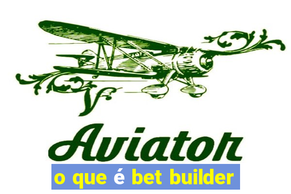 o que é bet builder