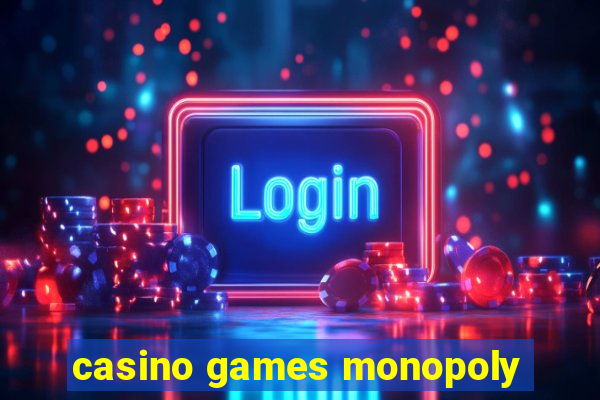 casino games monopoly