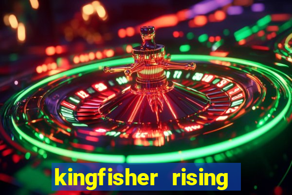 kingfisher rising slot demo