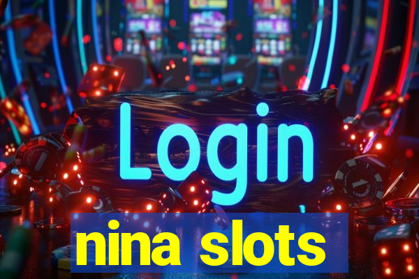 nina slots