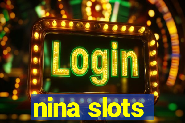 nina slots