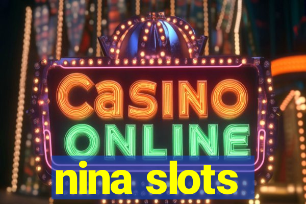 nina slots