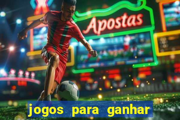 jogos para ganhar dinheiro rápido