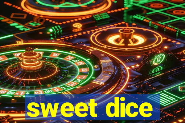 sweet dice