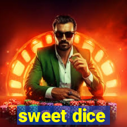 sweet dice