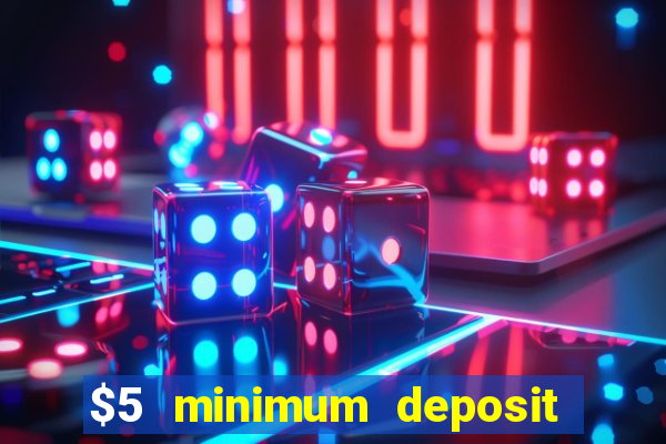 $5 minimum deposit casino ontario