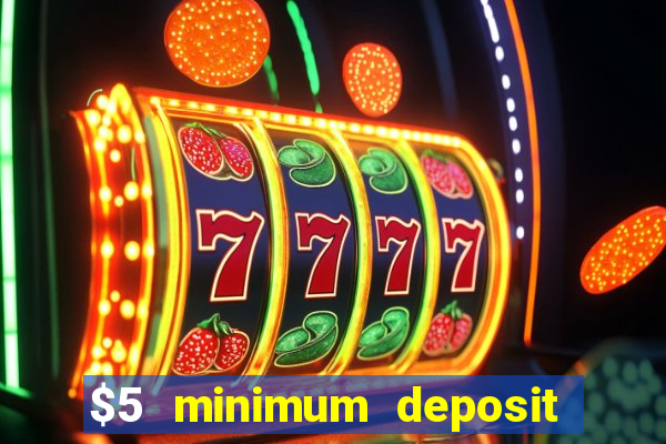 $5 minimum deposit casino ontario