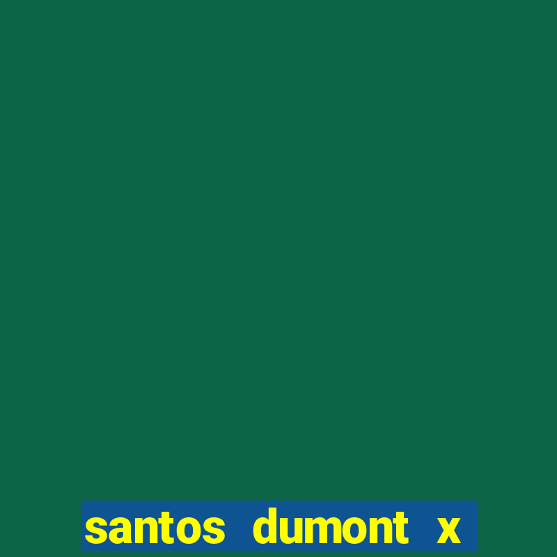 santos dumont x juiz de fora