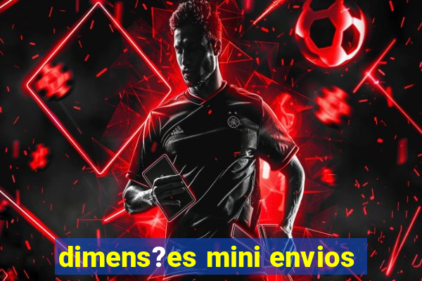 dimens?es mini envios