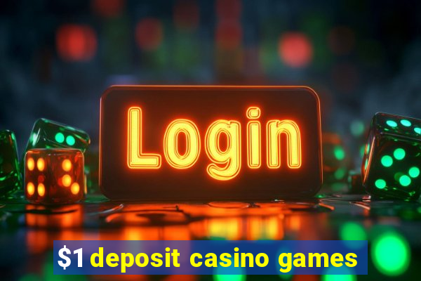 $1 deposit casino games