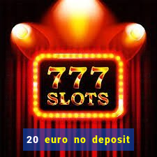 20 euro no deposit bonus casino