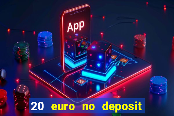 20 euro no deposit bonus casino