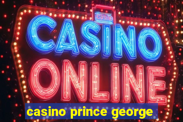 casino prince george