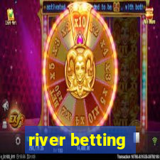 river betting