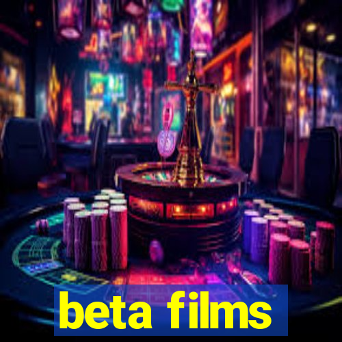 beta films