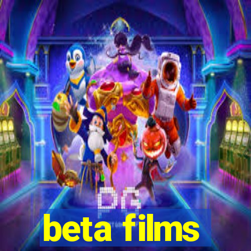 beta films