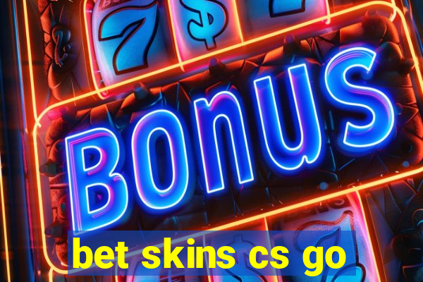 bet skins cs go