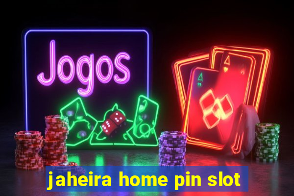 jaheira home pin slot