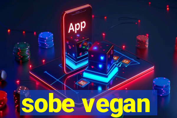 sobe vegan