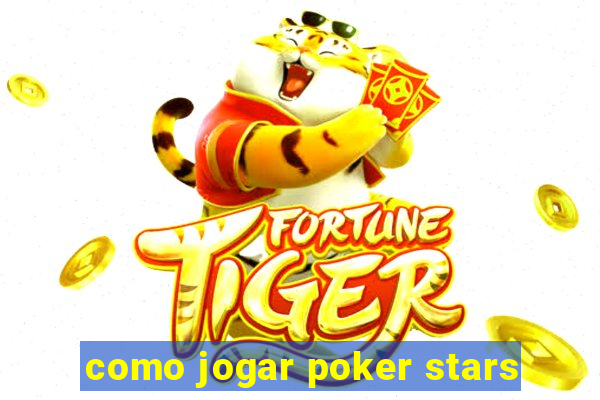 como jogar poker stars