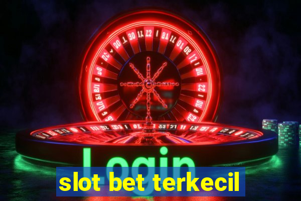 slot bet terkecil