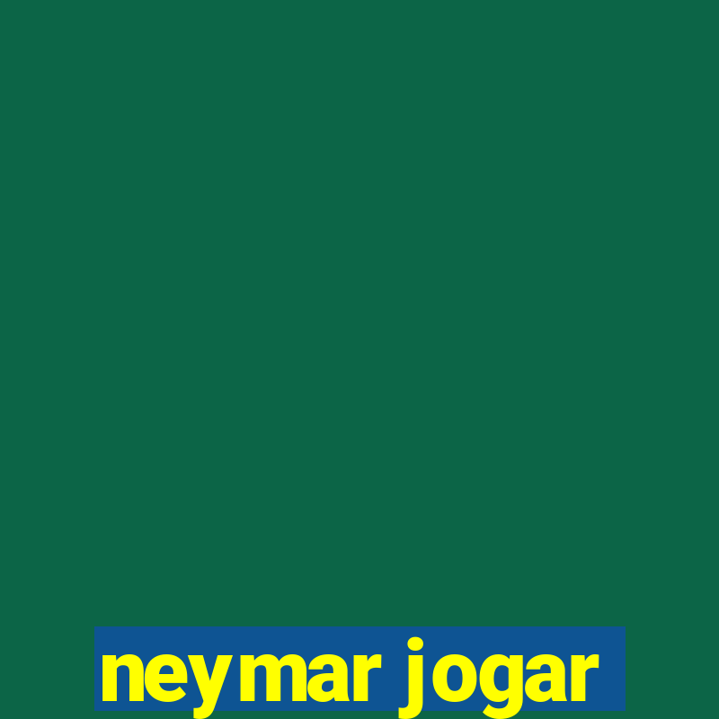 neymar jogar