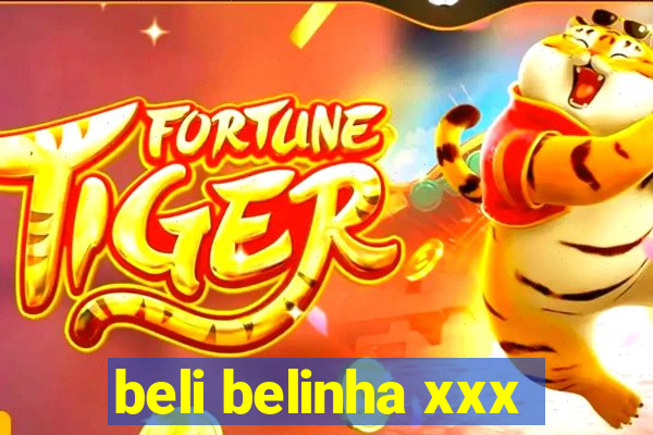 beli belinha xxx