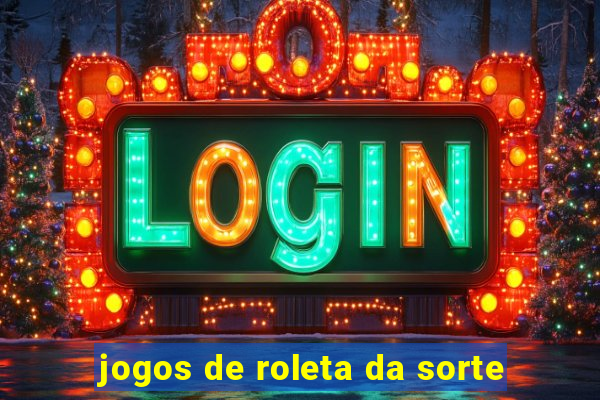 jogos de roleta da sorte