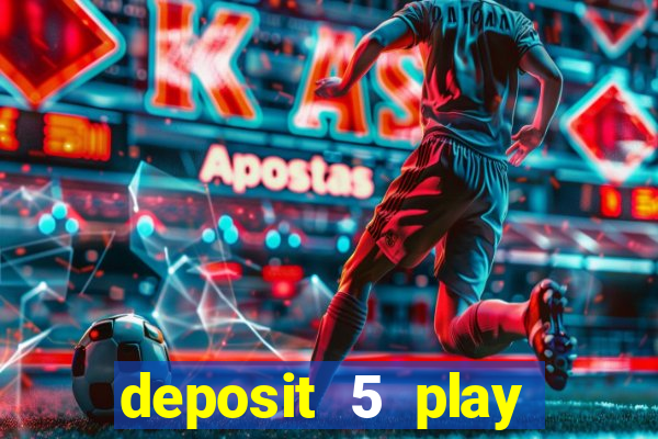 deposit 5 play with 40 casino