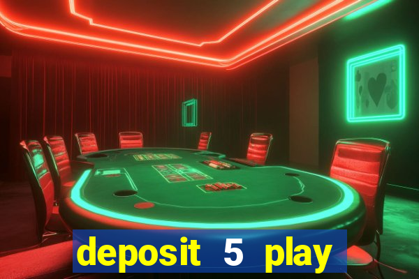 deposit 5 play with 40 casino