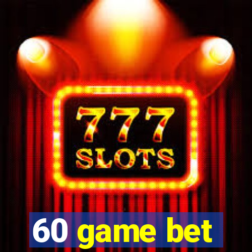 60 game bet