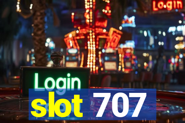 slot 707