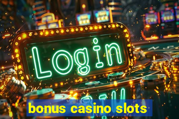 bonus casino slots