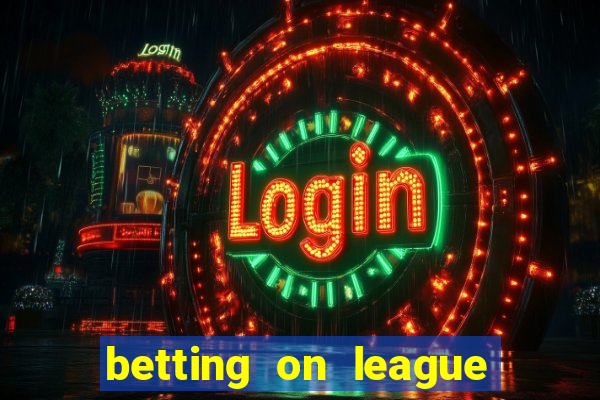 betting on league of legends