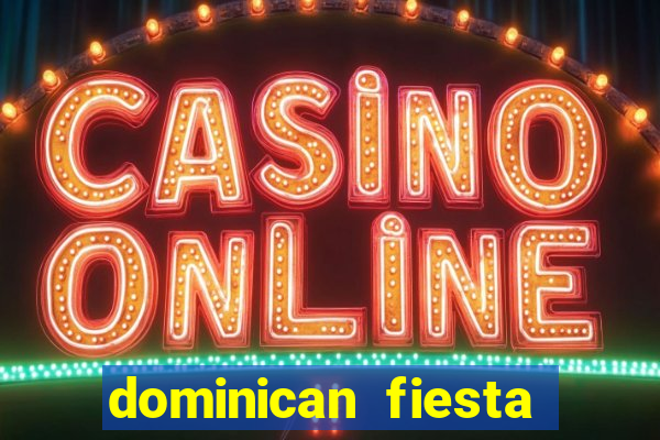 dominican fiesta hotel & casino