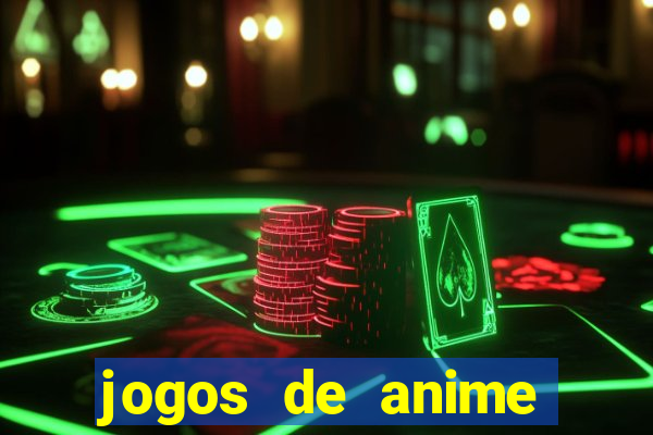 jogos de anime para android