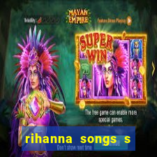 rihanna songs s and m