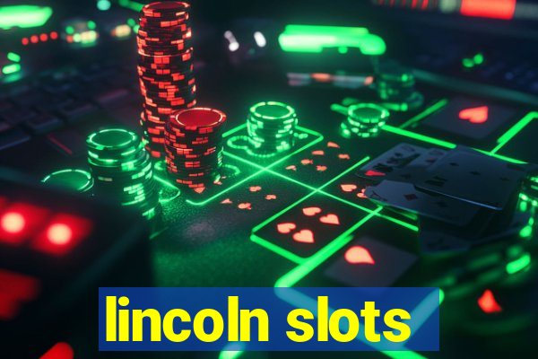 lincoln slots