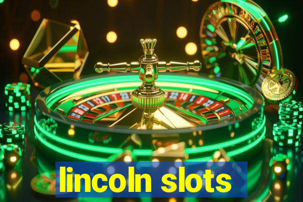 lincoln slots