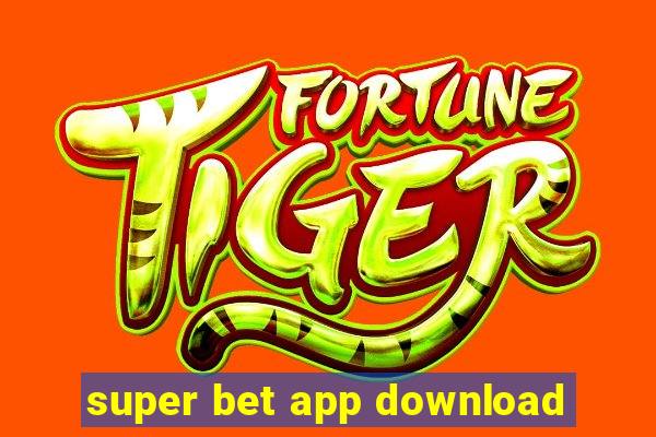 super bet app download